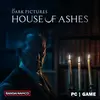The Dark Pictures: House of Ashes